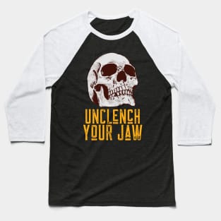 Unclench Your Jaw Baseball T-Shirt